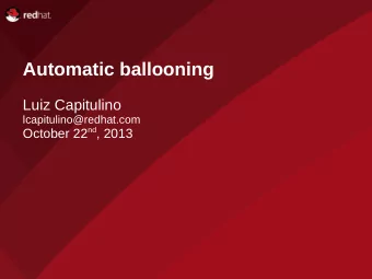 Automatic ballooning  Red Hat  Presenter  Luiz Capitulino  lcapitulino@redhat.com October 22 nd ,