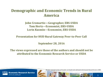 Demographic and Economic Trends in Rural  America John Cromartie  Geographer, ERS-USDA Tom Hertz