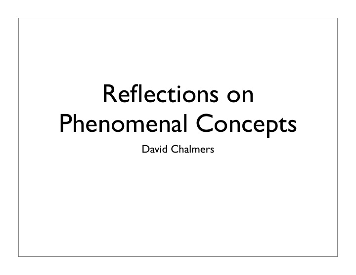 reflections on phenomenal concepts