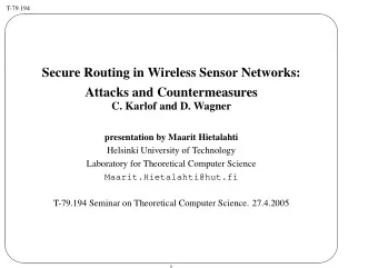 Secure Routing in Wireless Sensor Networks:  Attacks and Countermeasures  C. Karlof and D. Wagner