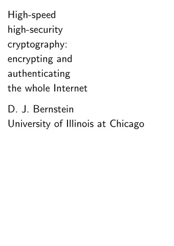 High-speed  high-security  cryptography:  encrypting and  authenticating  the whole Internet  D. J.