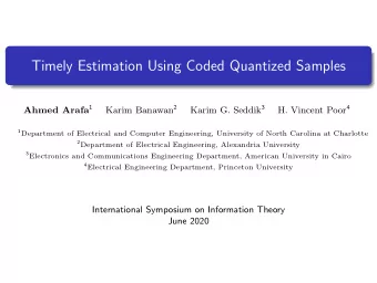 Timely Estimation Using Coded Quantized Samples Ahmed Arafa 1 Karim Banawan 2 Karim G. Seddik 3 H.