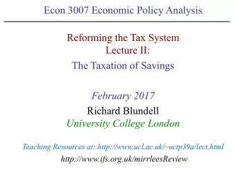 Econ 3007 Economic Policy Analysis  Reforming the Tax System  Lecture II:  The Taxation of Savings
