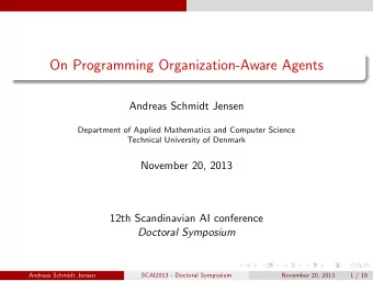On Programming Organization-Aware Agents  Andreas Schmidt Jensen  Department of Applied Mathematics