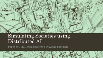 Simulating Societies using  Distributed AI  Paper by Jim Doran, presented by Zsfia Szatmri