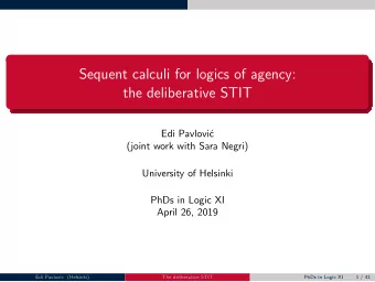Sequent calculi for logics of agency:  the deliberative STIT  Edi Pavlovi  c  (joint work with