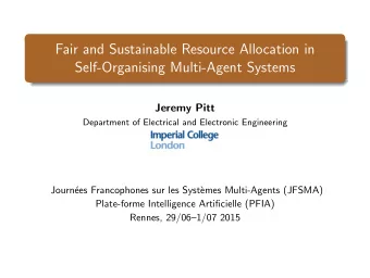 Fair and Sustainable Resource Allocation in  Self-Organising Multi-Agent Systems  Jeremy Pitt