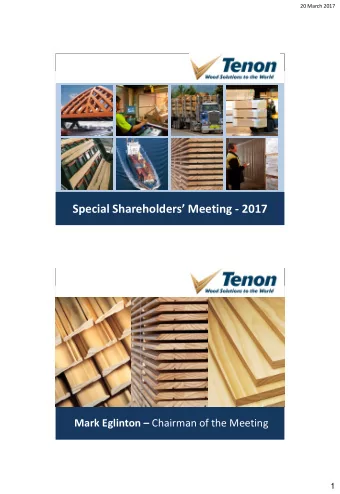 Special Shareholders Meeting - 2017 Mark Eglinton  Chairman of the Meeting  1  20 March 2017