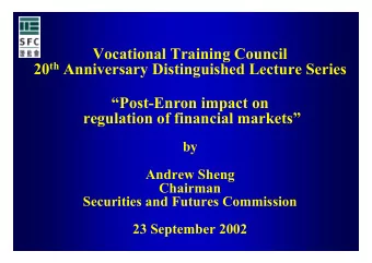 Vocational Training Council 20 th Anniversary Distinguished Lecture Series  Post-Enron impact on