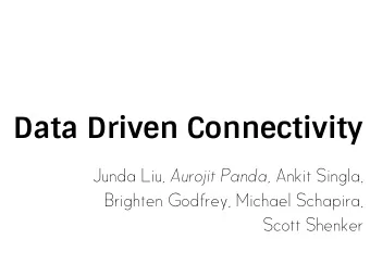 Data Driven Connectivity Junda Liu, Aurojit Panda , Ankit Singla,  Brighten Godfrey, Michael