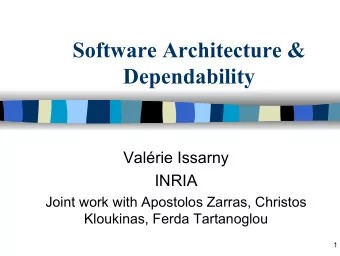 Software Architecture &amp;  Dependability  Valrie Issarny  INRIA  Joint work with Apostolos