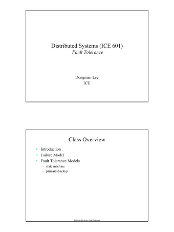 Distributed Systems (ICE 601)  Fault Tolerance  Dongman Lee  ICU  Class Overview   Introduction
