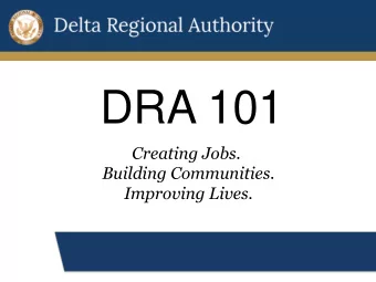 DRA 101  Creating Jobs.  Building Communities.  Improving Lives.  Quick Facts  Established in 2000