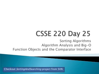 Sorting Algorithms  Algorithm Analysis and Big-O  Function Objects and the Comparator Interface