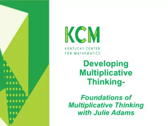 Developing  Multiplicative  Thinking-  Foundations of  Multiplicative Thinking  with Julie Adams