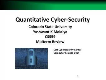 Quantitative Cyber-Security  Colorado State University  Yashwant K Malaiya  CS559  Midterm Review