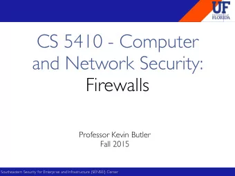 CS 5410 - Computer and Network Security:  Firewalls  Professor Kevin Butler  Fall 2015