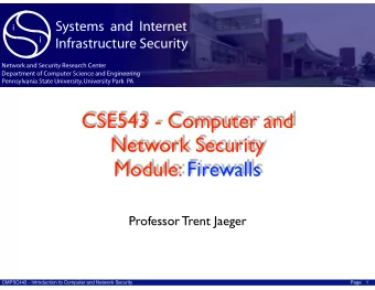 CSE543 - Computer and Network Security  Module: Firewalls  Professor Trent Jaeger  CMPSC443 -