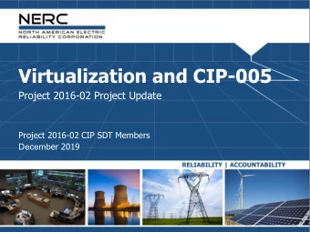 Virtualization and CIP-005  Project 2016-02 Project Update  Project 2016-02 CIP SDT Members Decemb