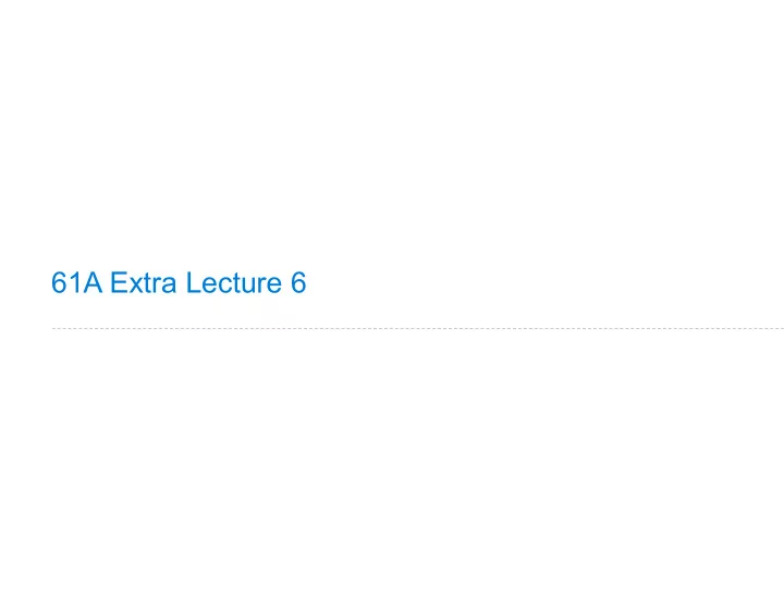 61a extra lecture 6 implementing an object system
