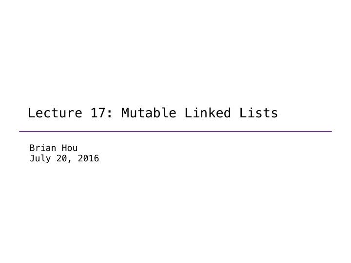 lecture 17 mutable linked lists