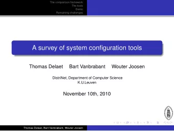 A survey of system configuration tools  Thomas Delaet  Bart Vanbrabant  Wouter Joosen  DistriNet,