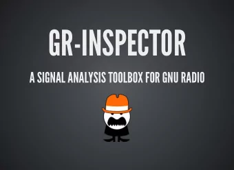 GR-INSPECTOR  A SIGNAL ANALYSIS TOOLBOX FOR GNU RADIO  MOTIVATION OF AUTOMATED SIGNAL ANALYSIS