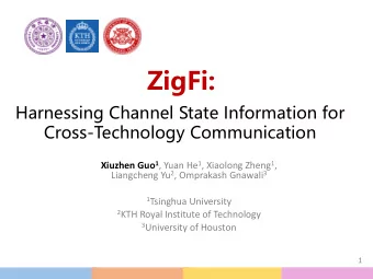 ZigFi:  Harnessing Channel State Information for  Cross-Technology Communication Xiuzhen Guo 1 ,