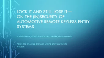 ON THE (IN)SECURITY OF  AUTOMOTIVE REMOTE KEYLESS ENTRY  SYSTEMS  FLAVIO GARCIA, DAVID OSWALD, TIMO