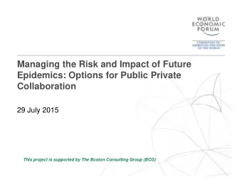 Managing the Risk and Impact of Future  Epidemics: Options for Public Private  Collaboration  29