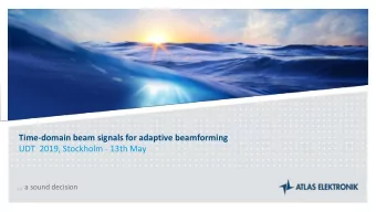 Time-domain beam signals for adaptive beamforming  UDT  2019, Stockholm - 13th May  a sound