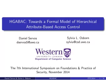 HGABAC: Towards a Formal Model of Hierarchical  Attribute-Based Access Control  Sylvia L. Osborn