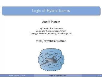 Logic of Hybrid Games  Andr  e Platzer  aplatzer@cs.cmu.edu  Computer Science Department