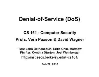 Denial-of-Service (DoS)  CS 161 - Computer Security  Profs. Vern Paxson &amp; David Wagner  TAs: