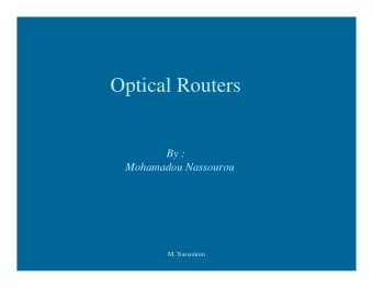 Optical Routers  By :  Mohamadou Nassourou  M. Nassourou  Points to be developed  Introduction