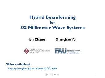 Hybrid Beamforming  for  5G Millimeter-Wave Systems  Jun Zhang           Xianghao  Yu  Slides