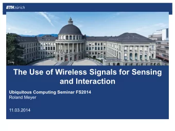 The Use of Wireless Signals for Sensing  and Interaction  Ubiquitous Computing Seminar FS2014