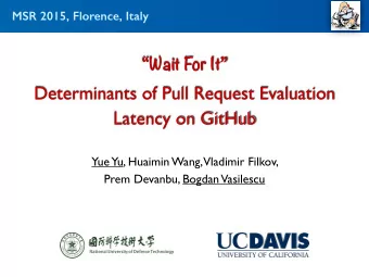 Determinants of Pull Request Evaluation  Latency on GitHub  Yue  Yu, Huaimin Wang,  Vladimir