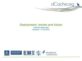 Deployment: review and future  Christian Bernardt  Zeuthen, 17.04.2012  Overview    Features and