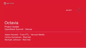 Octavia  Project Update  OpenStack Summit - Denver  Adam Harwell - Train PTL - Verizon Media