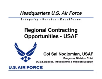 Regional Contracting  Opportunities - USAF  Col Sal Nodjomian, USAF  Programs Division Chief