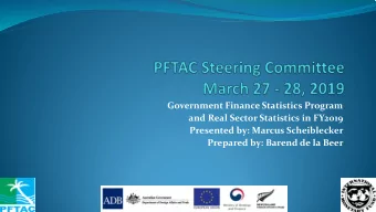 Government Finance Statistics Program  and Real Sector Statistics in FY2019  Presented by: Marcus