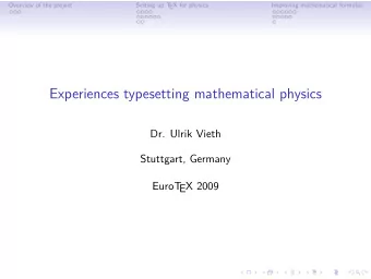 Experiences typesetting mathematical physics  Dr. Ulrik Vieth  Stuttgart, Germany  EuroT  EX 2009
