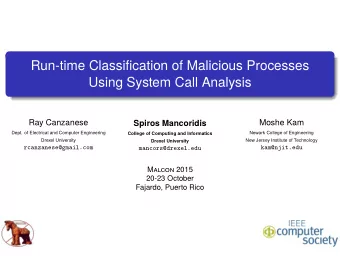 Run-time Classification of Malicious Processes  Using System Call Analysis  Ray Canzanese  Spiros
