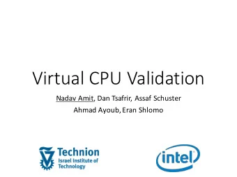 Virtual CPU Validation  Nadav Amit, Dan Tsafrir, Assaf Schuster  Ahmad Ayoub, Eran Shlomo  Question