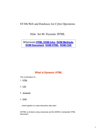 SY306 Web and Databases for Cyber Operations  Slide  Set #6: Dynamic HTML W3schools HTML DOM Intro,