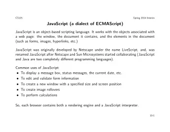 JavaScript (a dialect of ECMAScript)  JavaScript is an object-based scripting language. It works