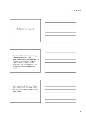 Disks and File Systems  Regardless of the partition style or disk type, the basic unit of