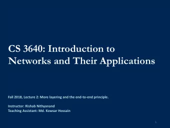 CS 3640: Introduction to  Networks and Their Applications  Fall 2018, Lecture 2: More layering and