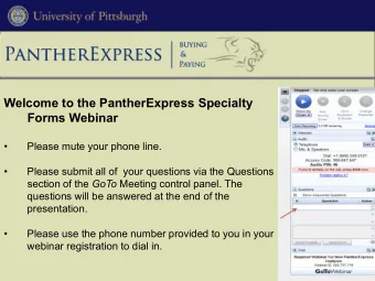Welcome to the PantherExpress Specialty Forms Webinar   Please mute your phone line.   Please